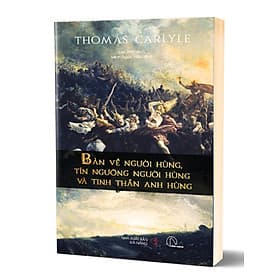 Bàn Về Người Hùng, Tín Ngưỡng Người Hùng Và Tinh Thần Anh Hùng