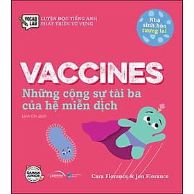 Sách Nhà Sinh Hóa Tương Lai Vaccines - Những Cộng Sự Tài Ba Của Hệ Miễn Dịch - Nha Nha