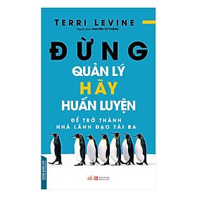 Sách Đừng Quản Lý, Hãy Huấn Luyện - Hú
