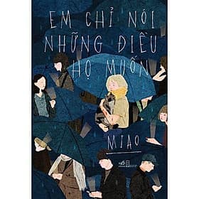 Sách Em chỉ nói những điều họ muốn - Bản Quyền - Nhã Nam