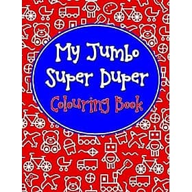 My Jumbo Super Duper Colouring Book - Tri Thức