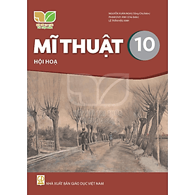 Sách giáo khoa Mĩ Thuật 10- Hội Họa- Kết Nối Tri Thức Với Cuộc Sống - Thu