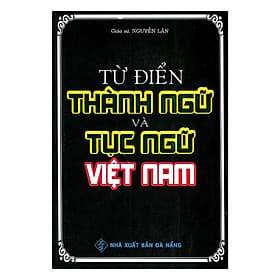 Từ Điển Thành Ngữ Và Tục Ngữ Việt Nam - Nguyễn Lân - Hồng Ân - Nguyễn Thành Nam