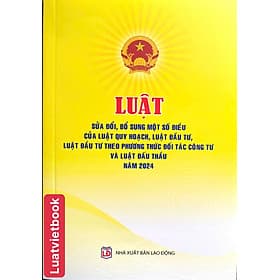 Luật Sửa Đổi, Bổ Sung Một Số Điều Của Luật Quy Hoạch, Luật Đầu Tư, Luật Đầu Tư Theo Phương Thức Đối Tác Công Tư Và Luật Đấu Thầu Năm 2024 - Phương Phương