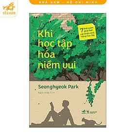 Khi học tập hóa niềm vui: 7 thói quen giúp bạn cải thiện khả năng học tập (Nhã Nam HCM)