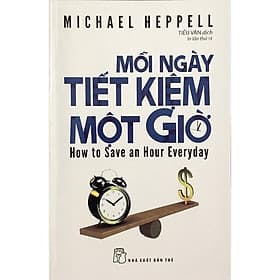 Mỗi Ngày Tiết Kiệm Một Giờ ( Michael Heppell ) - NXB Trẻ - Michael McCarthy