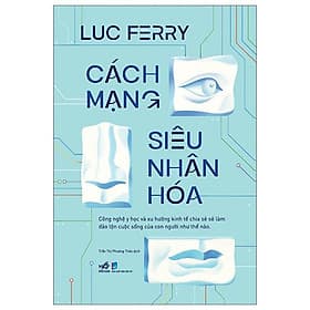 Cách Mạng Siêu Nhân Hóa - Công Nghệ Y Học Và Xu Hướng Kinh Tế Chia Sẻ - Công Sĩ