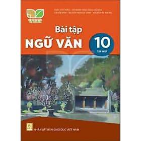 Sách Bài Tập Ngữ Văn 10- Tập 1- Kết Nối Tri Thức Với Cuộc Sống (Kèm Nilon bọc Sách) - Tri Thức