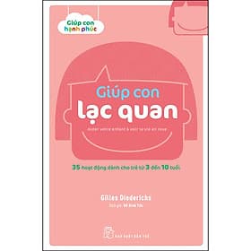 Sách Giúp Con Hạnh Phúc: Giúp Con Lạc Quan - Hạ