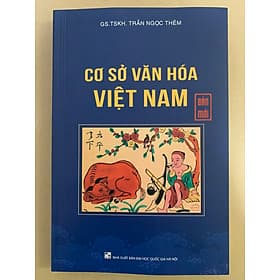 Cơ Sở Văn Hóa Việt Nam - GS. TSKH. Trần Ngọc Thêm - 