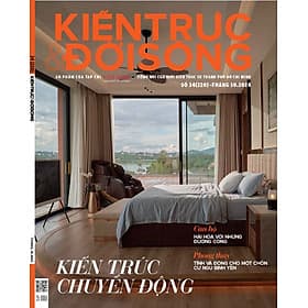 Tạp chí Kiến Trúc và Đời Sống số 220 (Tháng 10-2024) _ Kiến trúc chuyển động - G