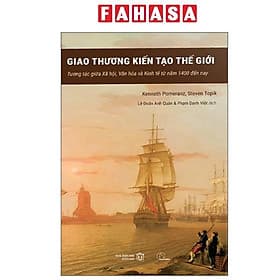 Giao Thương Kiến Tạo Thế Giới - Tương Tác Giữa Xã Hội, Văn Hóa Và Kinh Tế Từ 1400 Tới Nay - Thương Thương