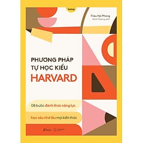 Sách Phương Pháp Tự Học Kiểu Harvard - 08 bước đánh thức năng lực học sâu nhớ lâu mọi kiến thức - Phương Phương