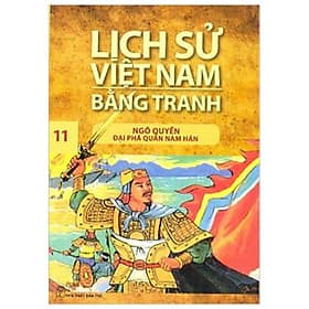 Sách Lịch Sử Việt Nam Bằng Tranh Tập 11: Ngô Quyền Đại Phá Quân Nam Hán - 