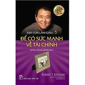 Sách Dạy Con Làm Giàu - Tập 5: Để Có Sức Mạnh Về Tài Chính - Chì