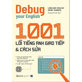 Debug Your English - 1001 Lỗi Tiếng Anh Giao Tiếp Và Cách Sửa - Looklook English, Grand Sundbye (bìa mềm) - Looklook English