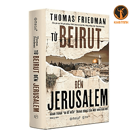 Từ Beirut Đến Jerusalem - Thomas Friedman - Đặng Ly dịch - (bìa cứng áo ôm)