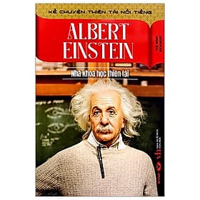 Kể Chuyện Thiên Tài Nổi Tiếng - Albert Einstein - Nhà Khoa Học Thiên Tài - Albert Einstein