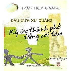 Dấu Xưa Xứ Quảng - Ký Ức Thành Phố Tiếng Còi Tàu - Thanh Thanh