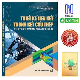 Thiết Kế Liên Kết Trong Kết Cấu Thép Theo Tiêu Chuẩn Mỹ AISC/LRFD 360-16 ( Tặng Kèm Sổ Tay) - Rien Ono