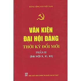 Văn Kiện Đại Hội Đảng Thời Kỳ Đổi Mới - Phần II - NXB Chính Trị Quốc Gia - Phan Văn Kỳ