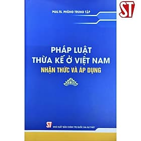 Pháp Luật Thừa Kế ở Việt Nam - Nhận Thức Và Áp Dụng - NXB Chính Trị Quốc Gia