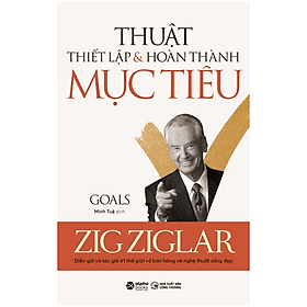 Goals - Thuật Thiết Lập Và Hoàn Thành Mục Tiêu (Zig Ziglar) - Thu