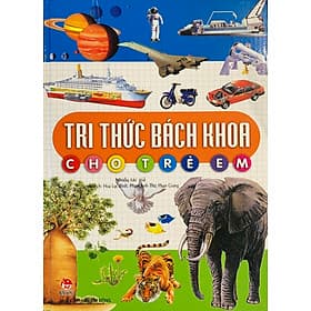 Tri Thức Bách Khoa Cho Trẻ Em - Tri Thức