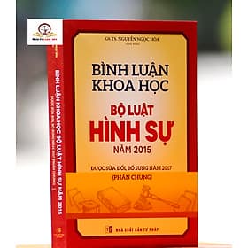 Bình luận khoa học Bộ luật hình sự 2015, được sửa đổi bổ sung 2017 (phần chung) - Nha Nha