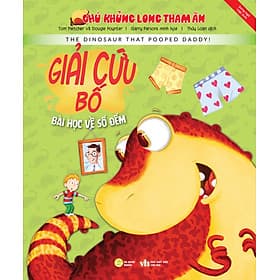 CHÚ KHỦNG LONG THAM ĂN: GIẢI CỨU BỐ - BÀI HỌC VỀ SỐ ĐẾM - Long