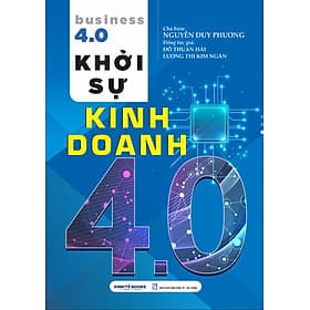 Khởi Sự Kinh Doanh 4.0 - Nhà Sách Kinh Tế