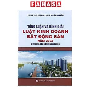 Tổng Luận Và Bình Giải Luật Kinh Doanh Bất Động Sản Năm 2023 (Được Sửa Đổi, Bổ Sung Năm 2024) - Bình