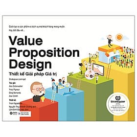 Thiết Kế Giải Pháp Giá Trị - Value Proposition Design - Thương Thương