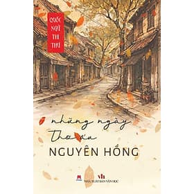 NHỮNG NGÀY THƠ ẤU – Nguyên Hồng – Huy Hoàng books - NXB Văn học - NG.UYÊN