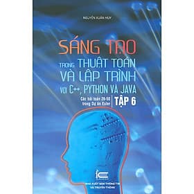 Sáng Tạo Trong Thuật Toán Và Lập Trình Với C++, Python Và Java, Tập 6: Các Bài Toán 26-50 Trong Dự Án Euler - Thu