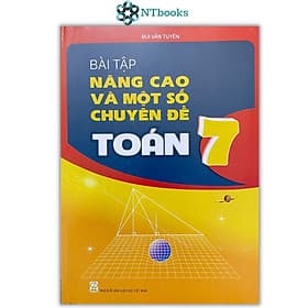 Sách Bài tập nâng cao và một số chuyên đề Toán 7 - NXB Giáo Dục