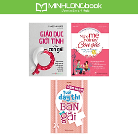 Sách: Combo Nghe Mẹ Nói Này Con Gái + Cẩm Nang Tuổi Dậy Thì Dành Cho Bạn Gái + Giáo Dục Giới Tính Cho Con Gái - Nhiều