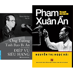 Combo Phạm Xuân Ẩn - Tên người như cuộc đời + Ông Tướng Tình Báo Bí Ẩn Và Những Điệp Vụ Siêu Hạng - Hạ