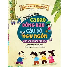 Tuyển Tập Ca Dao Đồng Dao Cho Bé Học Nói, Tập Đọc - Châu Sa