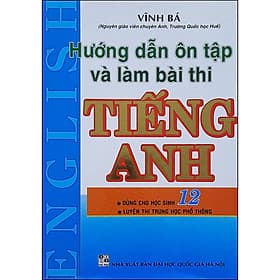 Sách Hướng Dẫn Ôn Tập & Làm Bài Thi Tiếng Anh 12 - An