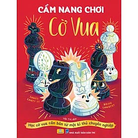 Cẩm Nang Cờ Vua - Học cờ vua căn bản từ một kì thủ chuyên nghiệp - ndbooks - Vũ