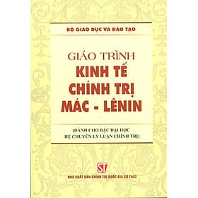 Giáo Trình Kinh Tế Chính Trị Mác – Lênin (Dành Cho Bậc Đại Học Hệ Chuyên Lý Luận Chính Trị) - Bộ mới năm 2021 - Nha Nha