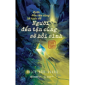 Sách Nước Đến Tận Cùng Là Thác Đổ - Người Đến Tận Cùng Sẽ Hồi Sinh