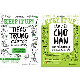 Combo 2 Cuốn: Keep It Up - Học Tiếng Trung Cấp Tốc Và Tập Viết Chữ Hán Cho Người Mới Bắt Đầu - HAN