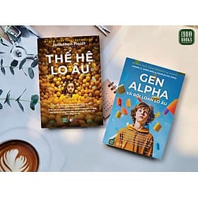 Combo 2 cuốn: Thế Hệ Lo Âu + Gen Alpha Và Rối Loạn Lo Âu - Nha Nha