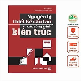 Nguyên Lý Thiết Kế Cấu Tạo Các Công Trình Kiến Trúc - Nguyên Nhã