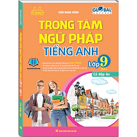 Global success - Trọng tâm ngữ pháp tiếng anh lớp 9 Tập 1 (có đáp án) - An