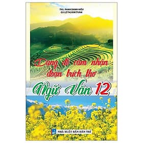 Dạng Đề Cảm Nhận Đoạn Trích Thơ Ngữ Văn 12