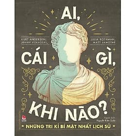 Ai, cái gì, khi nào? - Những tri kỉ bí mật nhất lịch sử