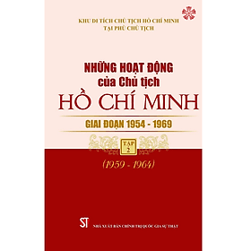 Những hoạt động của Chủ tịch Hồ Chí Minh giai đoạn 1954 - 1969, tập 2 (1959 - 1964) - Minh Minh